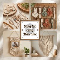Nghệ thuật sáng tạo cùng Macramé